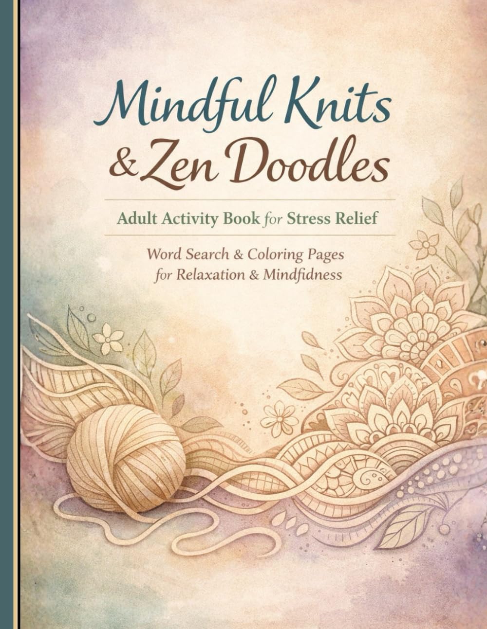Mindful Knits & Zen Doodles Adult Activity Book for Stress Relief: Word Search & Coloring Pages for Relaxation, Mindfulness & Brain Games