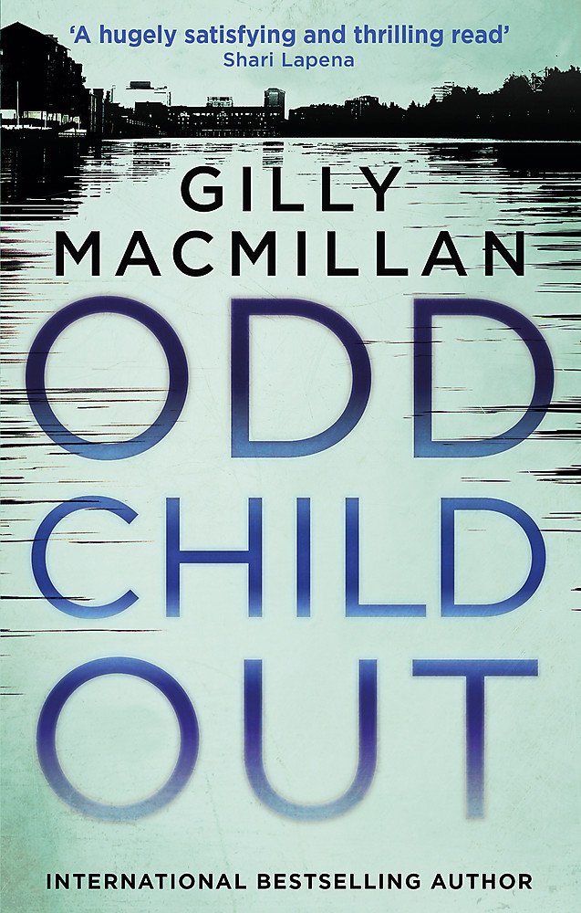 Odd Child Out: The most heart-stopping crime thriller... - Gilly Macmillan