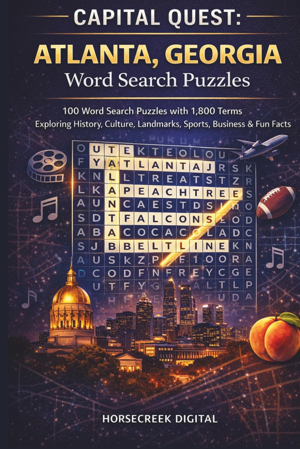 Capital Quest: Atlanta, Georgia Word Search Puzzles: 100 Word Search Puzzles with 1,800 Terms Exploring History, Culture, Landmarks, Sports, Business & Fun Facts About Georgia’s Capital City