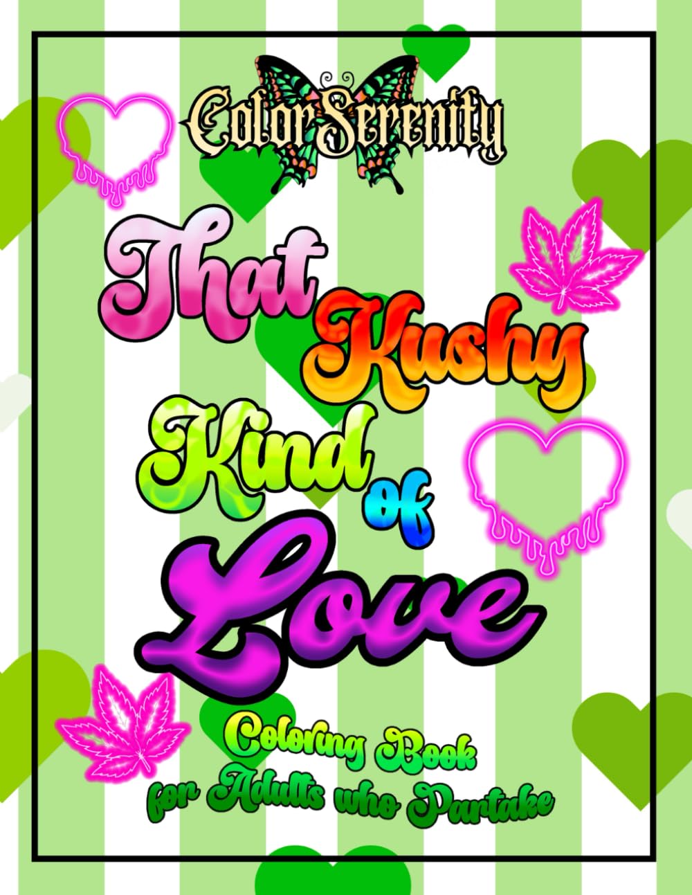 That Kushy Kind of Love: Coloring Book for Adults who Partake