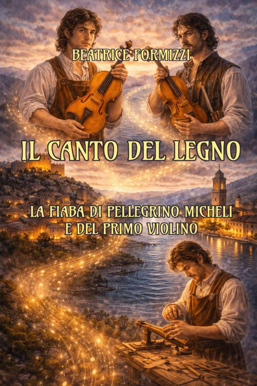 Il canto del legno: La fiaba di Pellegrino Micheli e del primo violino