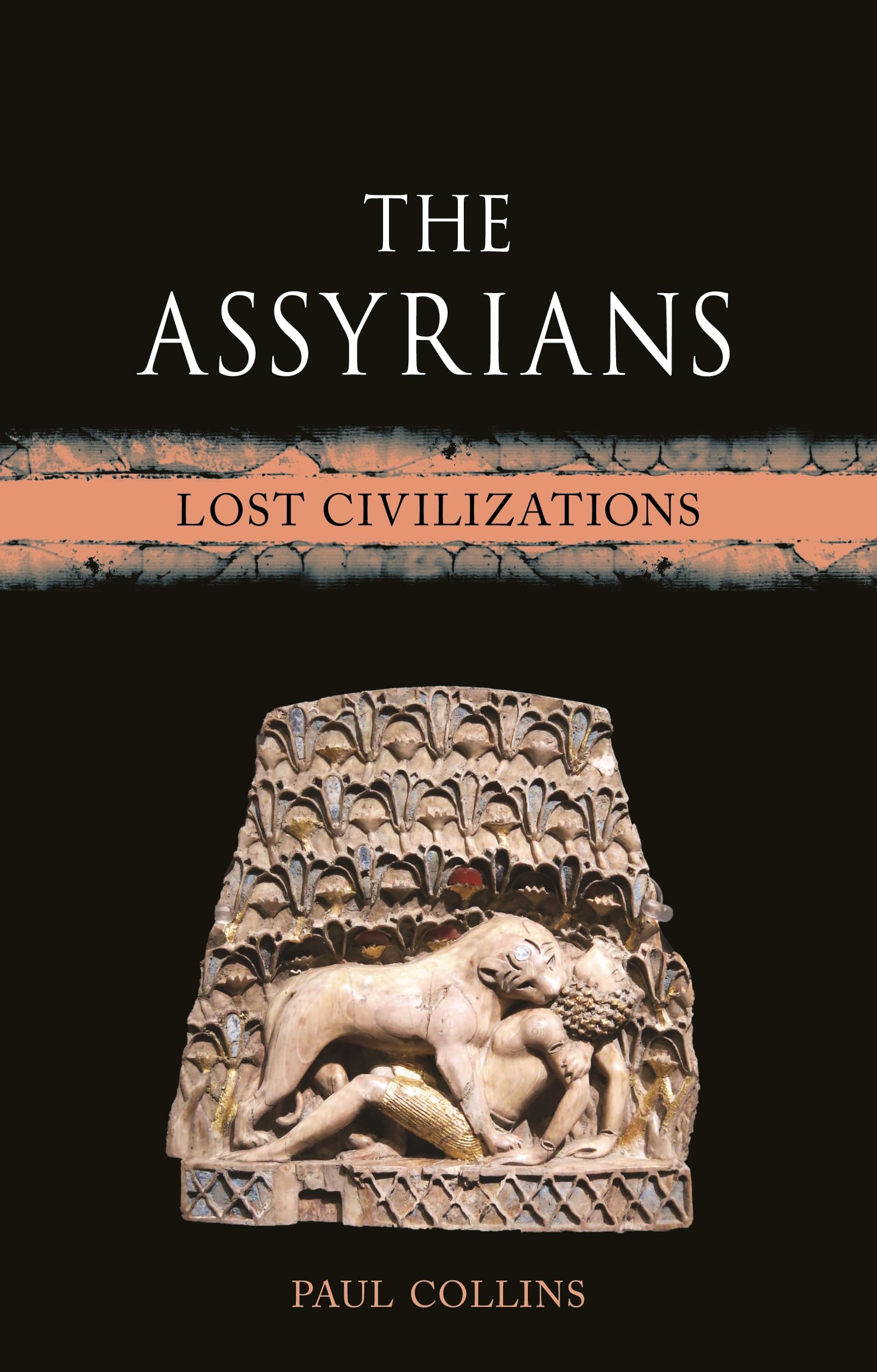 The Assyrians : Lost Civilizations
