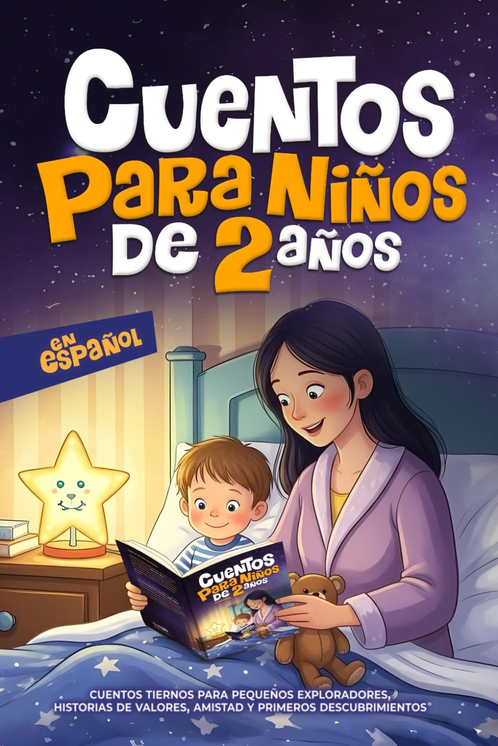 Cuentos Para Niños de 2 Años: En Español, Cuentos Tiernos Antes de Dormir, para Pequeños Exploradores, Historias de Valores, Amistad y Primeros Descubrimientos.