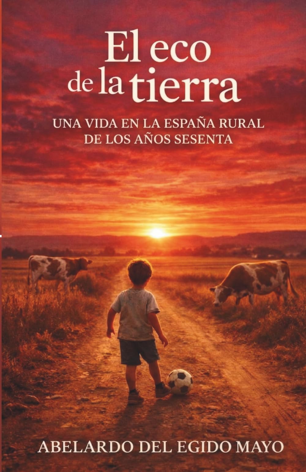El eco de la Tierra: Una vida en la España rural de los años sesenta