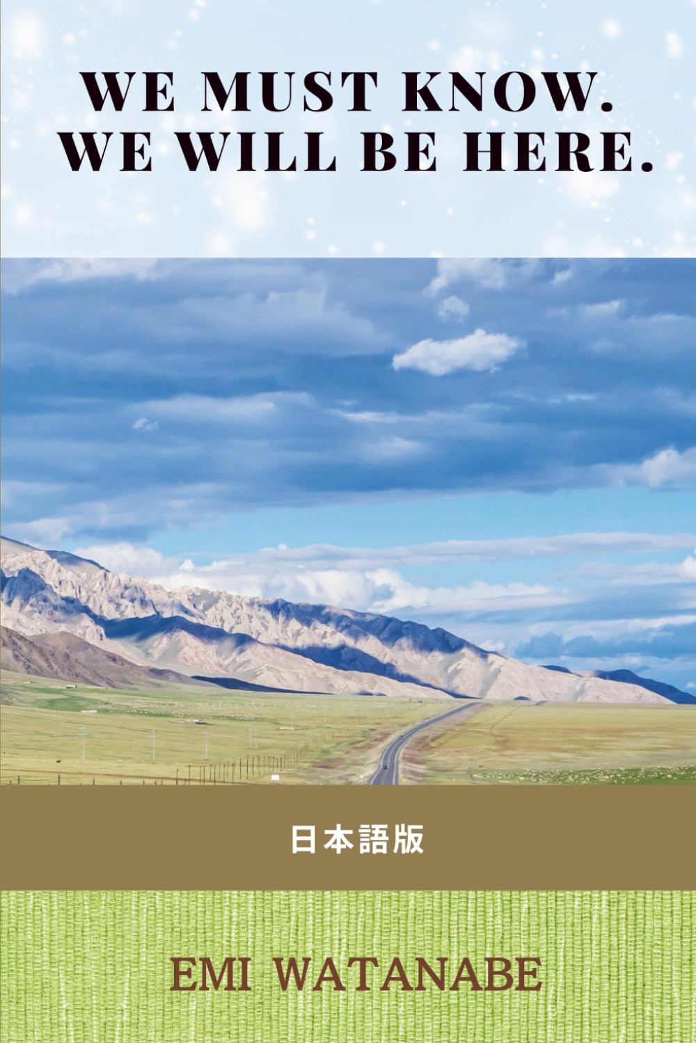 WE MUST KNOW. WE WILL BE HERE. (We Must Know シリーズ日本語版)