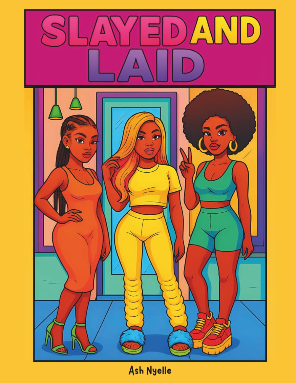 Slayed and Laid: A Baddie Coloring Book Celebrating Hair, Confidence, and That Fresh-Out-the-Chair Feeling Girl Errands