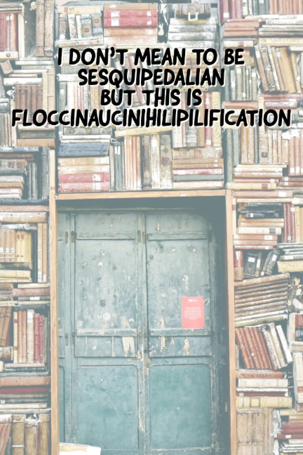 Journal Notebook Sesquipedalian Floccinaucinihilipilification Funny Word Language Joke