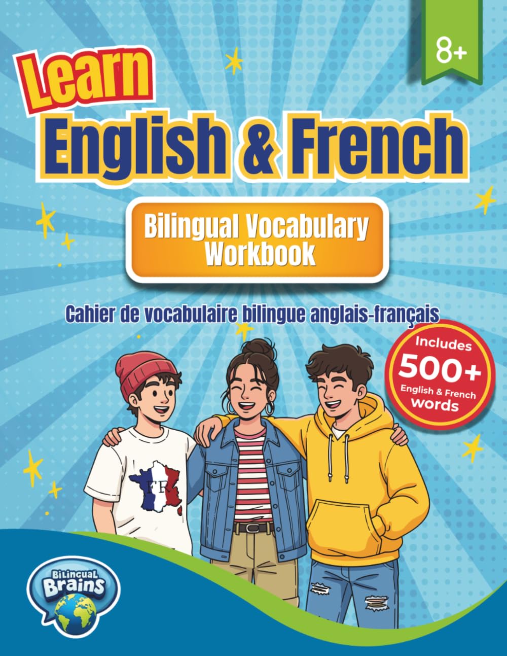 Learn English and French Bilingual Vocabulary Workbook: Cahier de vocabulaire bilingue anglais–français (Bilingual Brains)