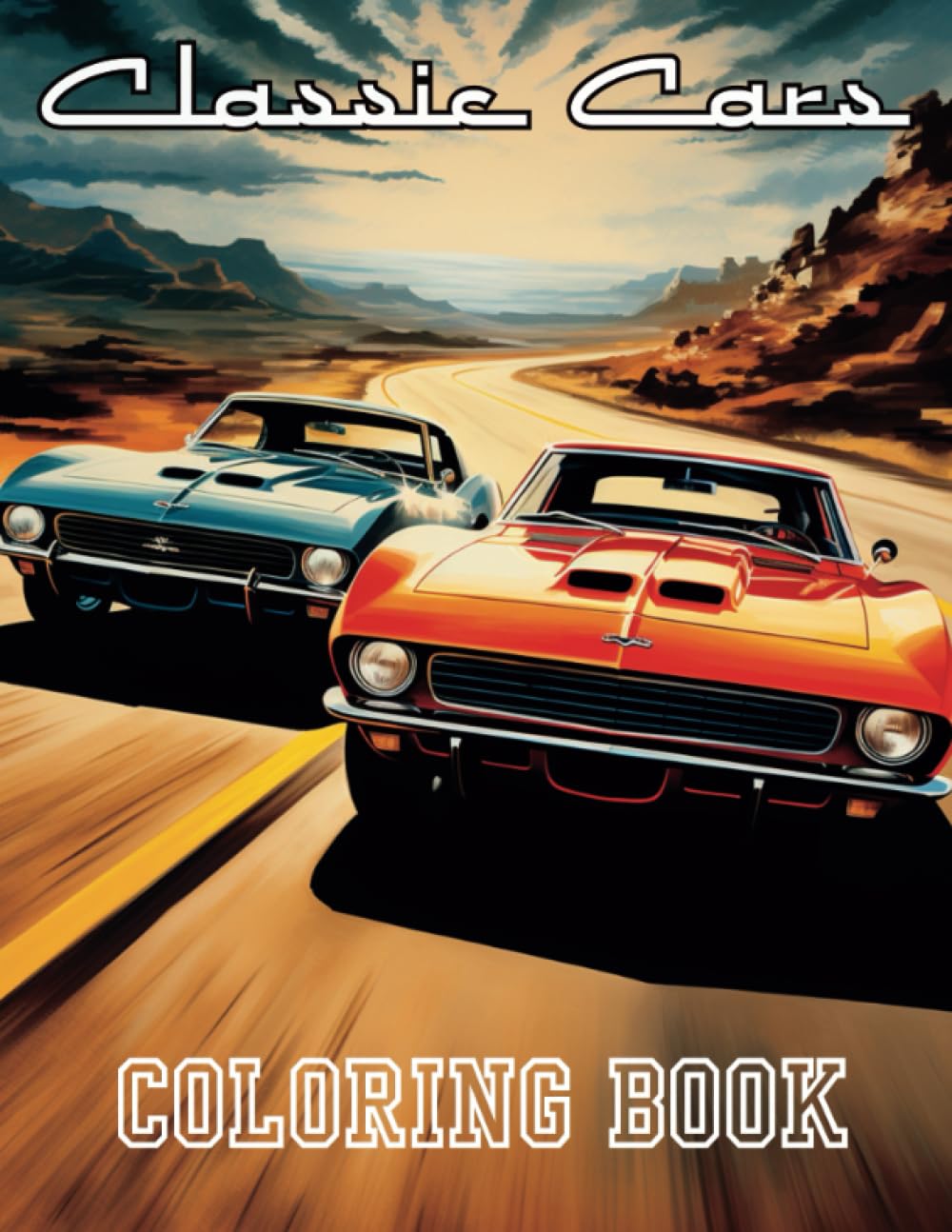 Classic Cars Coloring Book: American Cars Coloring Book for All Ages with 30 Vintage Muscle Cars Drawings from the 60s, 70s and 80s
