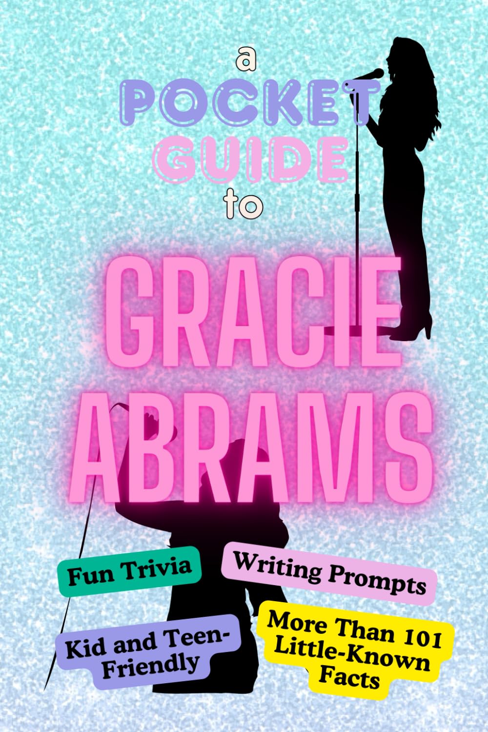 A Pocket Guide to Gracie Abrams: Fun Trivia, Writing Prompts, Kid and Teen-Friendly, Trivia, Little-Known Facts, Stocking Stuffer
