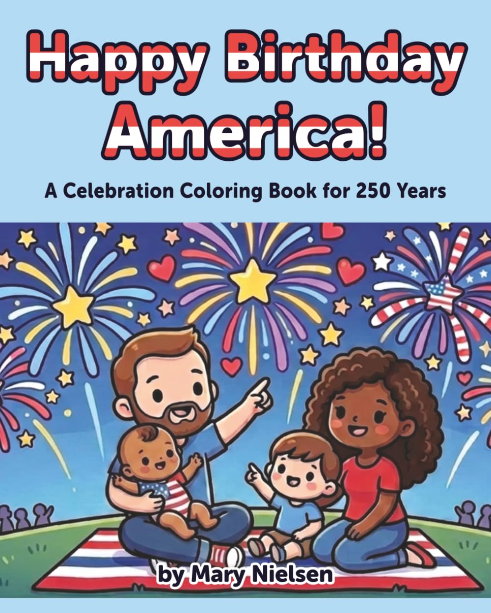 Happy Birthday America!: A Celebration Coloring Book for 250 Years
