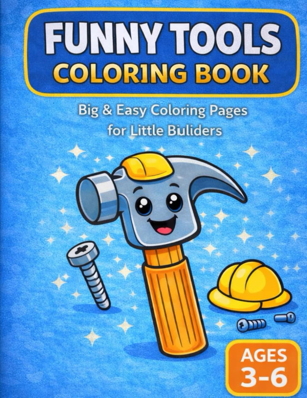 FUNNY TOOLS Coloring Book Big & Easy Coloring Pages for Little Builders: Fun and Simple Tool Coloring Pages for Kids Ages 3–6