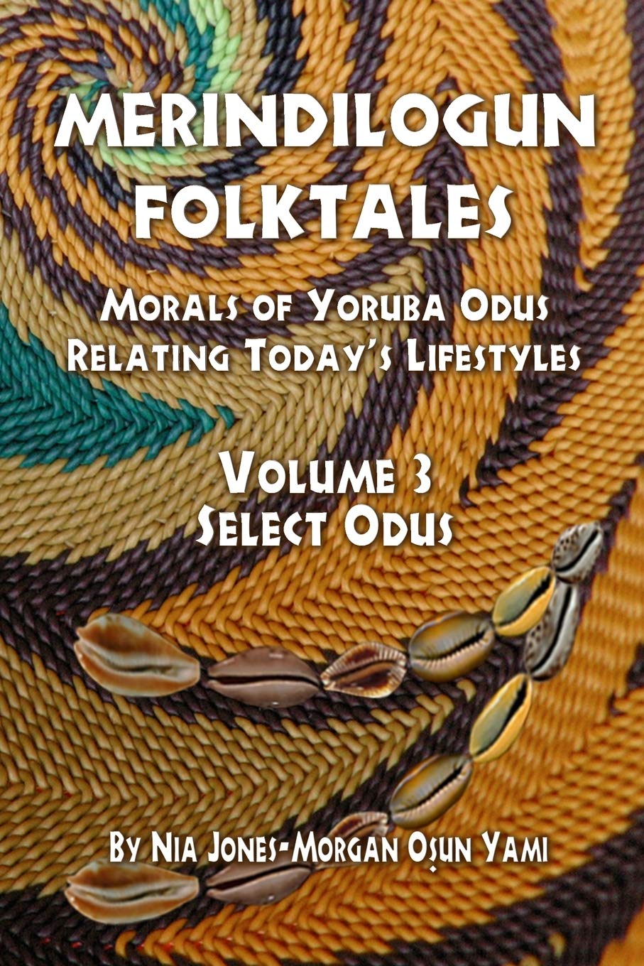 Merindilogun Folktales: Morals Of Yoruba Odus Relating Today's Lifestyles (Select Odus)
