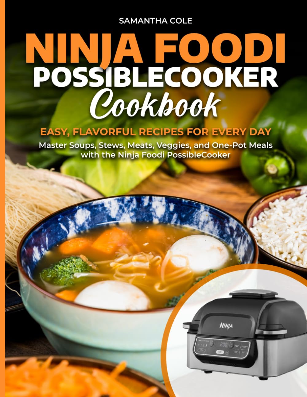 Ninja Foodi PossibleCooker Cookbook: Easy One-Pot Recipes for Everyday Cooking Soups, Stews, Comfort Meals, and Family Dinners Made Simple