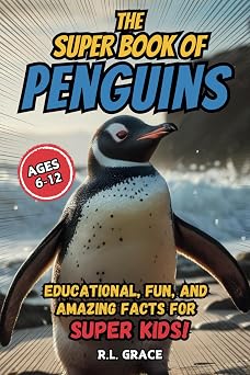 The Super Book of Penguins Educational, Fun, and Amazing Facts for Super Kids