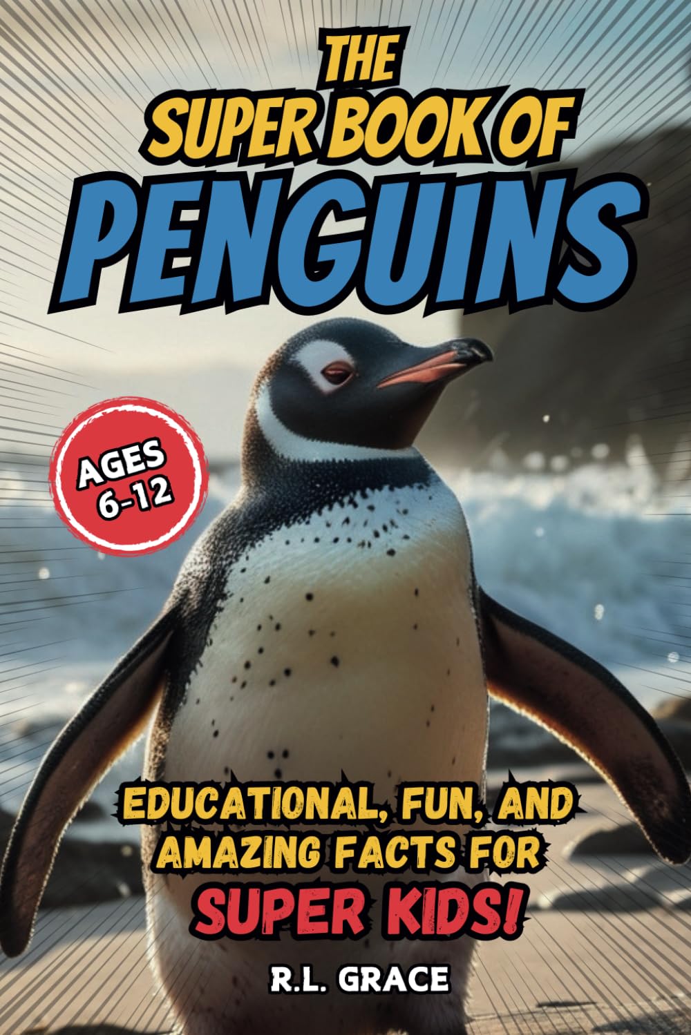 The Super Book of Penguins: Educational, Fun, and Amazing Facts for Super Kids