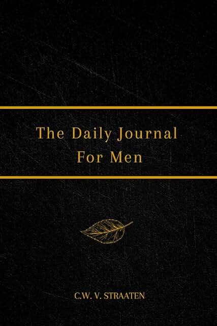 The Daily Journal For Men: 365 Questions To Deepen Self-Awareness (Journ...