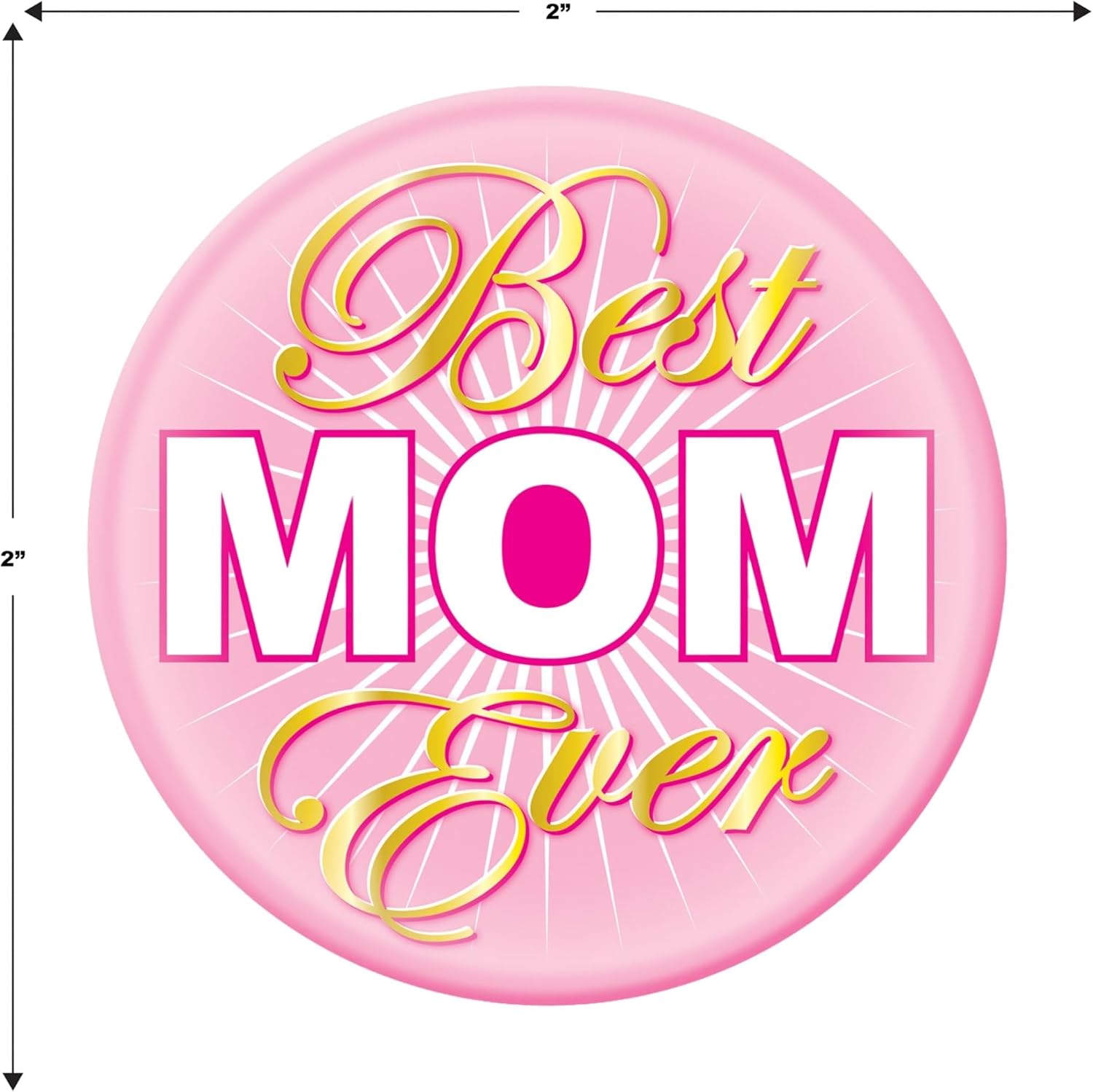 Beistle Best Mom Ever Buttons – 6 Pack, Pink Award Style Button Pins, Metal Pin-Back Badges for Mother’s Day Celebrations, Appreciation Events, Photo Booth Props, and Sentimental Gift Accents, 2”