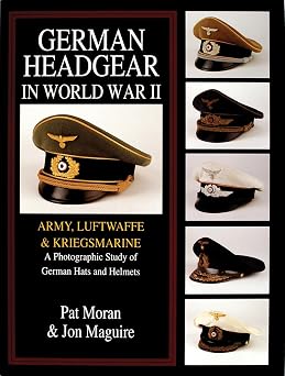 German Headgear in World War II Army/Luftwaffe/Kriegsmarine A Photographic Study of German Hats and Helmets