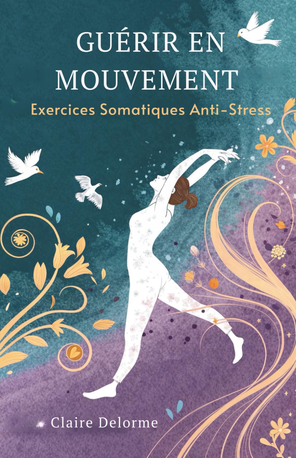 Guérir En Mouvement: Exercices Somatiques Anti-Stress