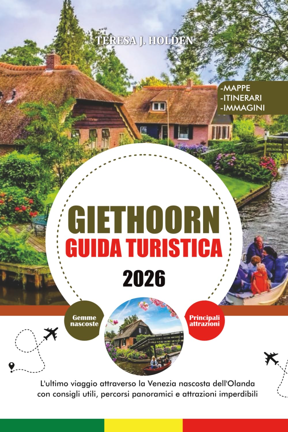 GIETHOORN GUIDA TURISTICA 2026: L'ultimo viaggio attraverso la Venezia nascosta dell'Olanda con consigli utili, percorsi panoramici e attrazioni imperdibili