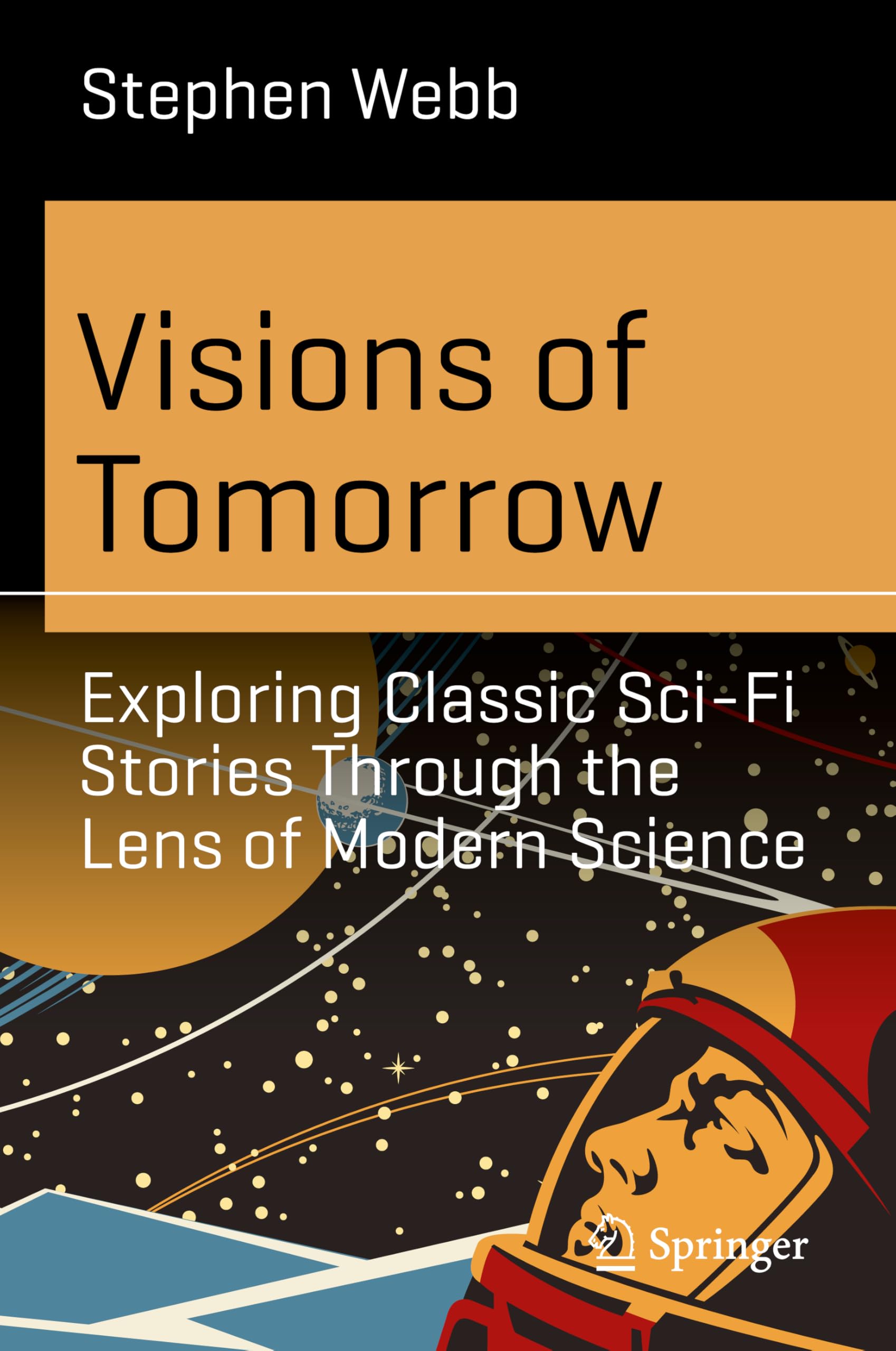 Visions of Tomorrow: Exploring Classic Sci-Fi Stories Through the Lens of Modern Science (Science and Fiction)
