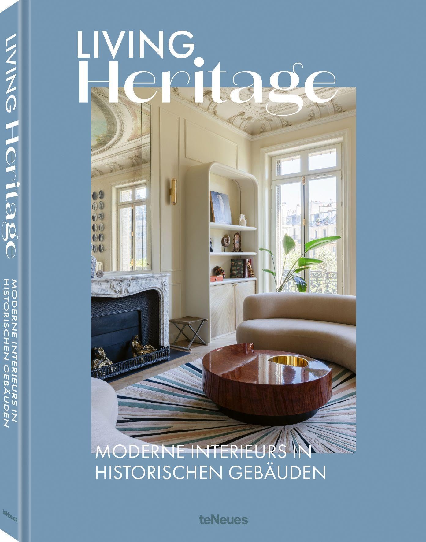 Living Heritage: Moderne Interieurs in historischen Gebäuden