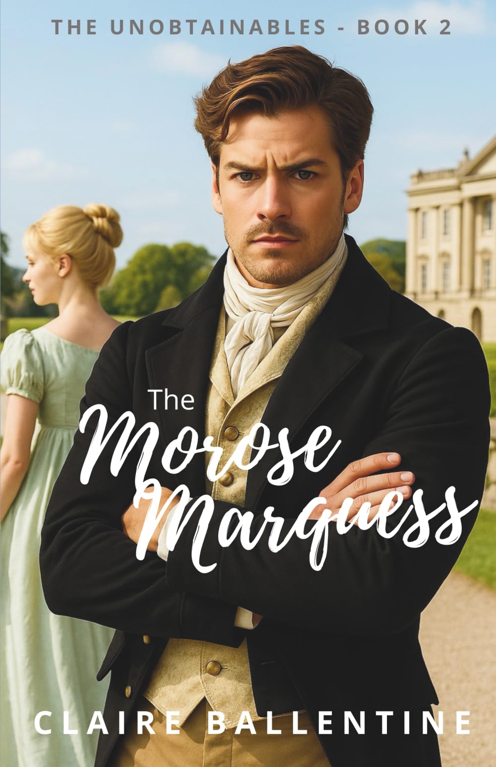 The Morose Marquess (The Unobtainables)