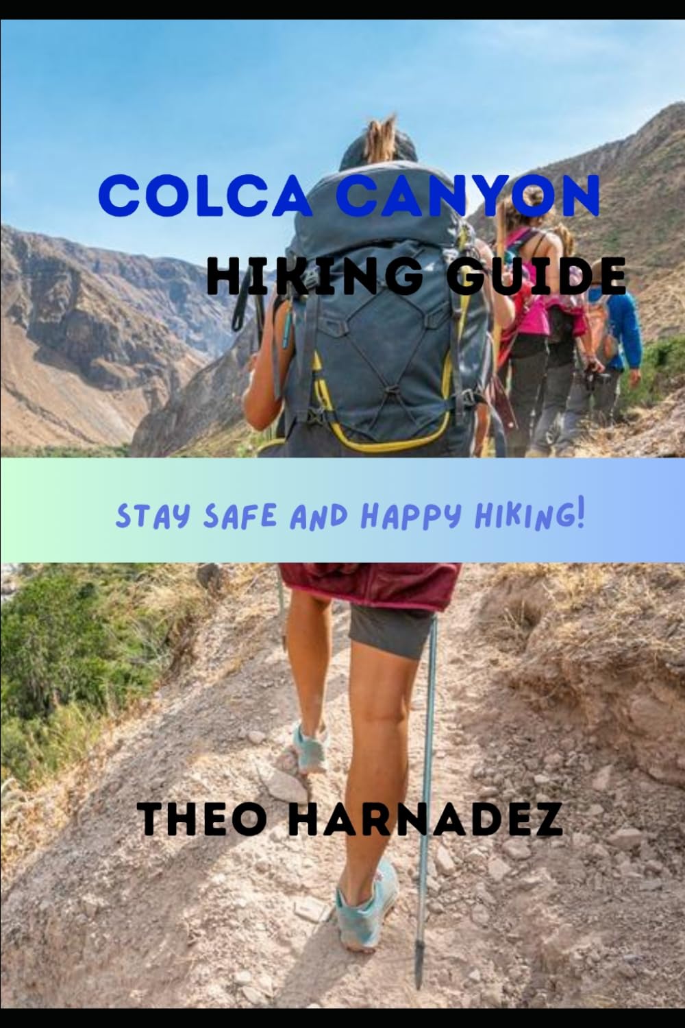 COLCA CANYON HIKING GUIDE: 29 (UNTAMED ROUTES SERIES)