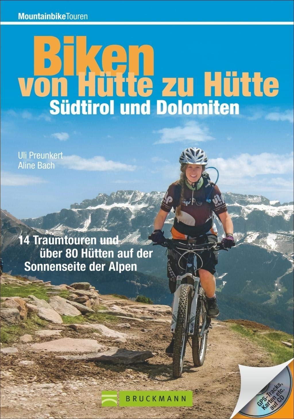 Biken von Hütte zu Hütte – Südtirol und Dolomiten: 16 Traumtouren und über 60 Hütten auf der Sonnenseite der Alpen: 16 Traumtouren und über 60 Hütten ... Karten etc. auf CD (Mountainbiketouren) : Preunkert, Uli Bücher