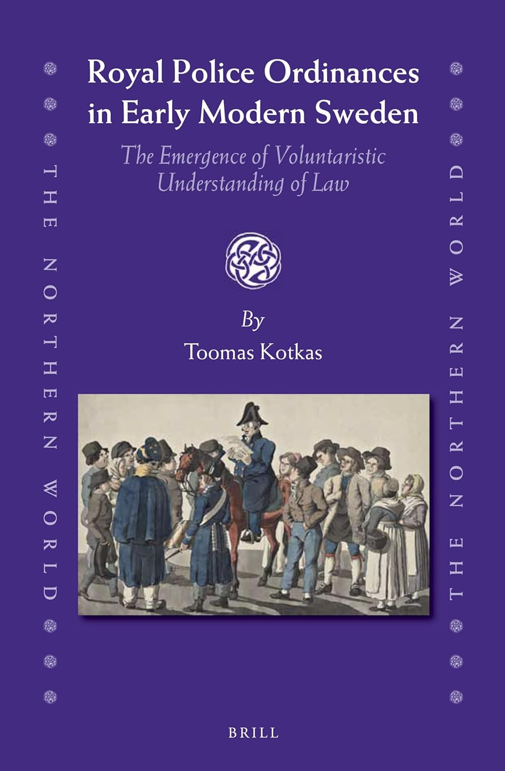 Royal Police Ordinances in Early Modern Sweden: The Emergence of Voluntaristic Understanding of Law (The Northern World, 64)      Hardcover – October 4, 2013