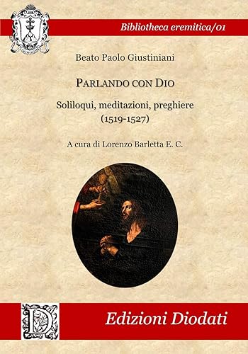 Parlando con Dio: Soliloqui, meditazioni, preghiere (1519-1527)