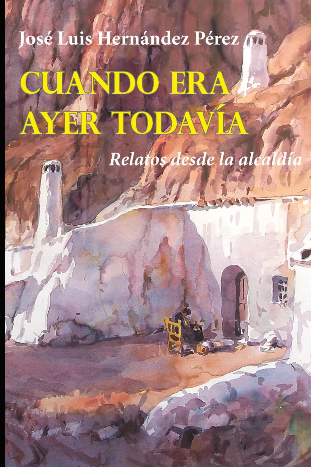 Cuando era ayer todavía: Relatos desde la alcaldía