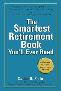 Smartest Retirement Book You'll Ever Read by Daniel R. Solin: Secure Dreams in Any Economy