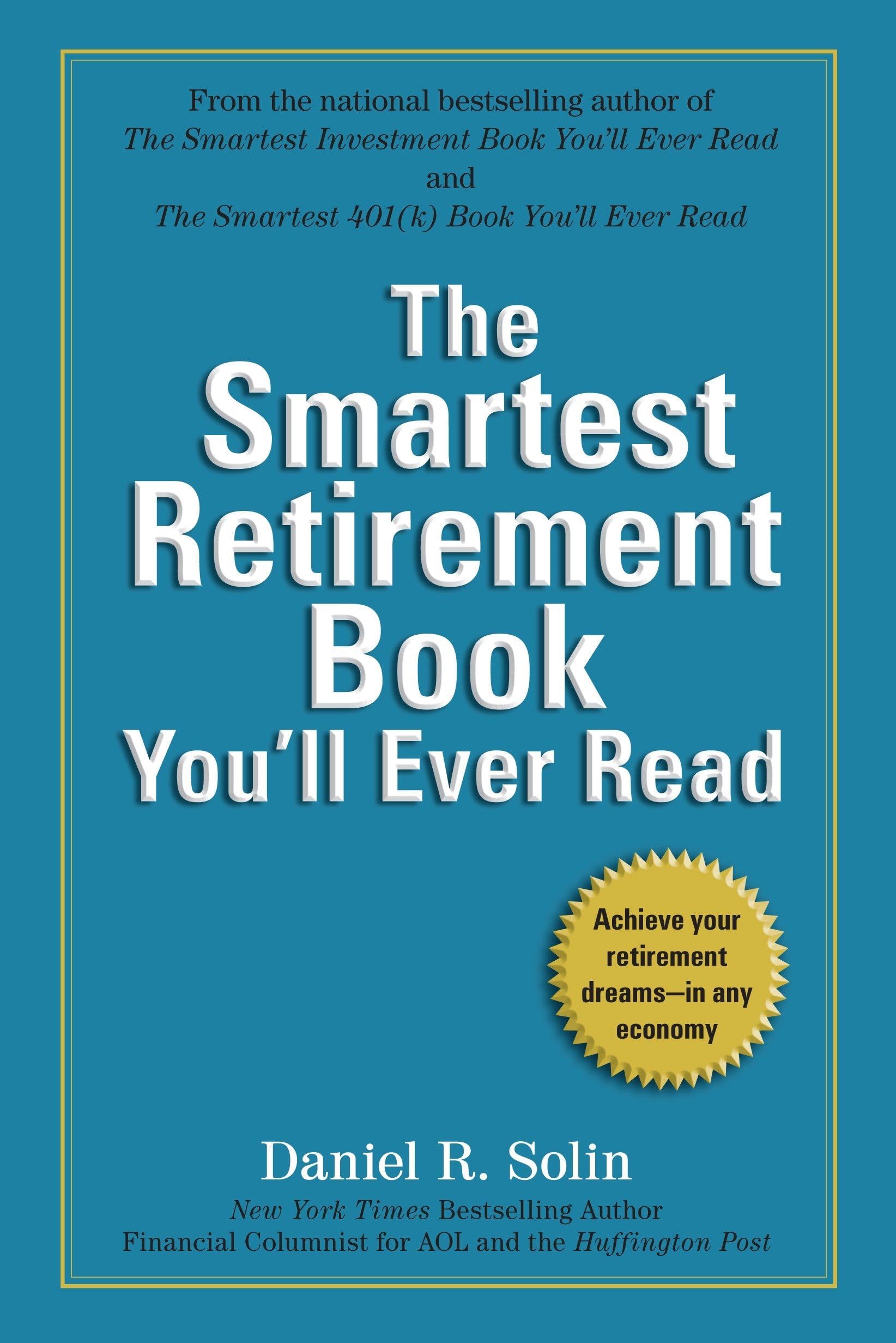 The Smartest Retirement Book You'll Ever Read: Achieve Your Retirement Dreams--in Any Economy Paperback โ Deckle Edge, 27 July 2010