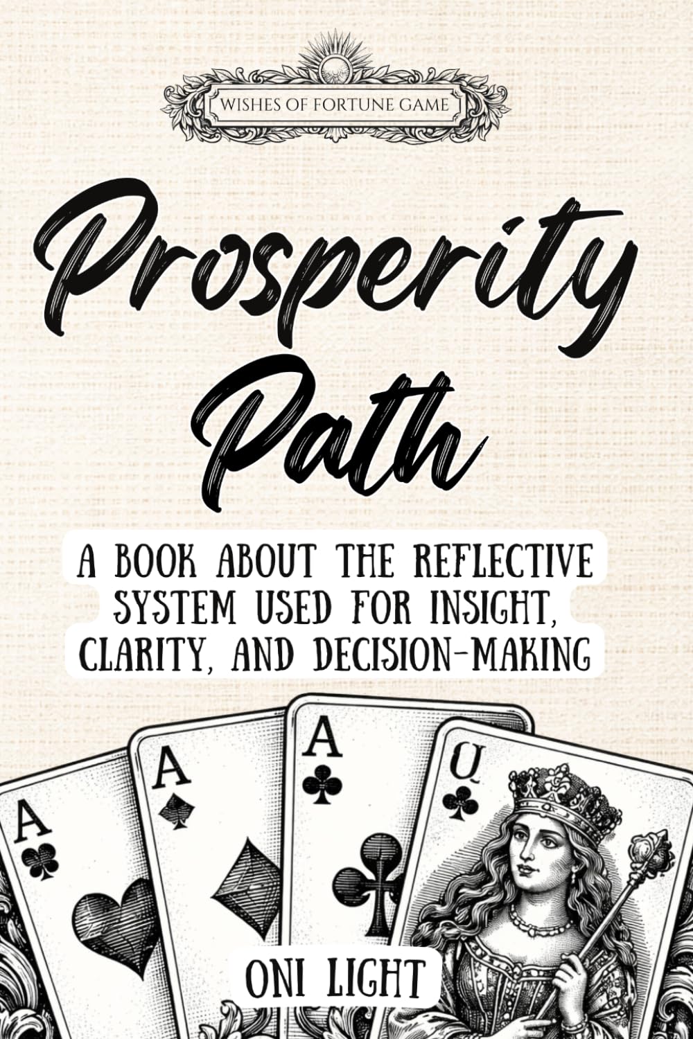 Prosperity Path: A Deck of Cards as a Modern Reflective System for Insight, Clarity, and Intentional Decisions
