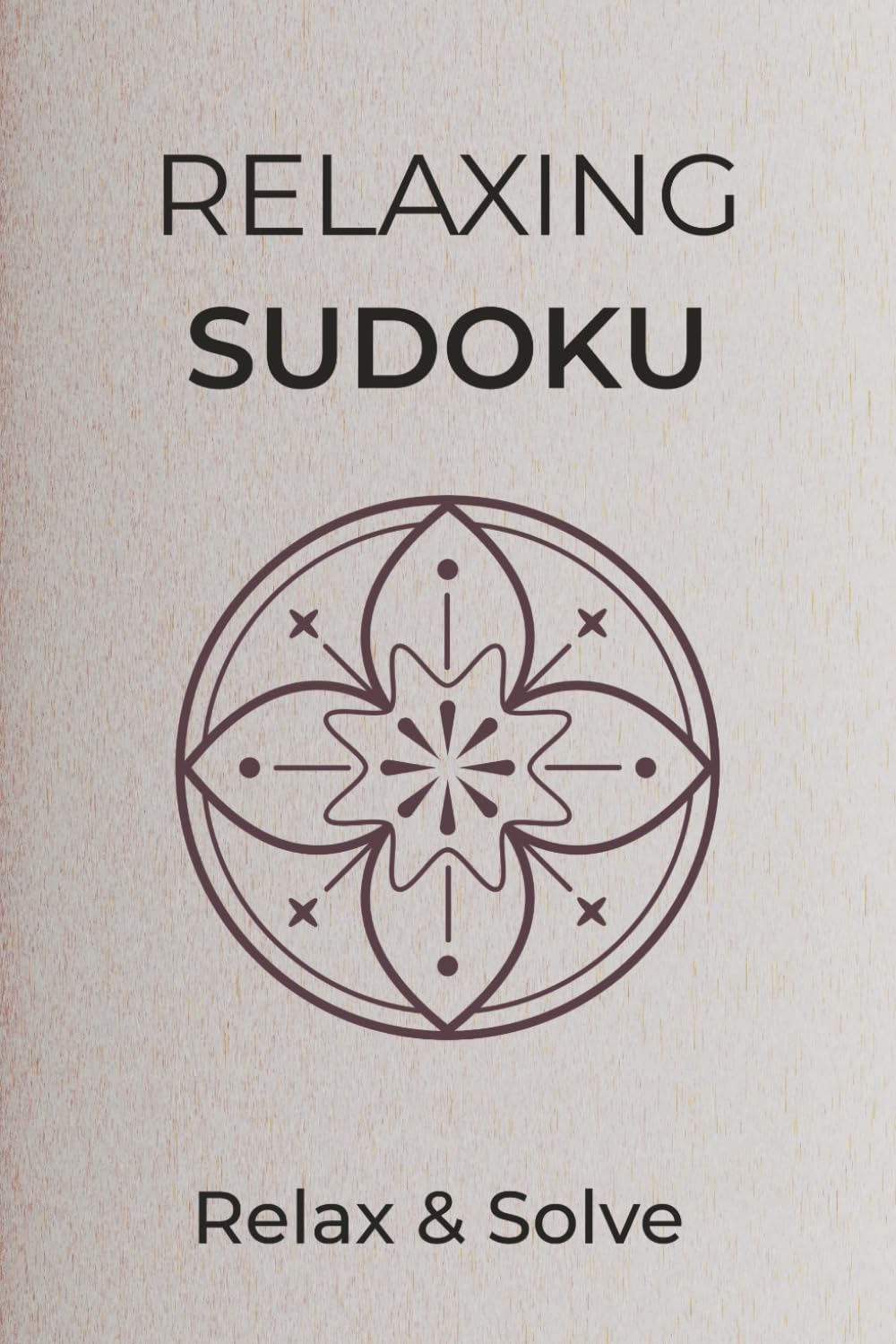 RELAXING SUDOKU: Sudoku Puzzles for RELAXING | Help Calm Mind, Relax, and Focus | 6x9 inches, 110 Pages | 50+ Puzzles | Solution Included
