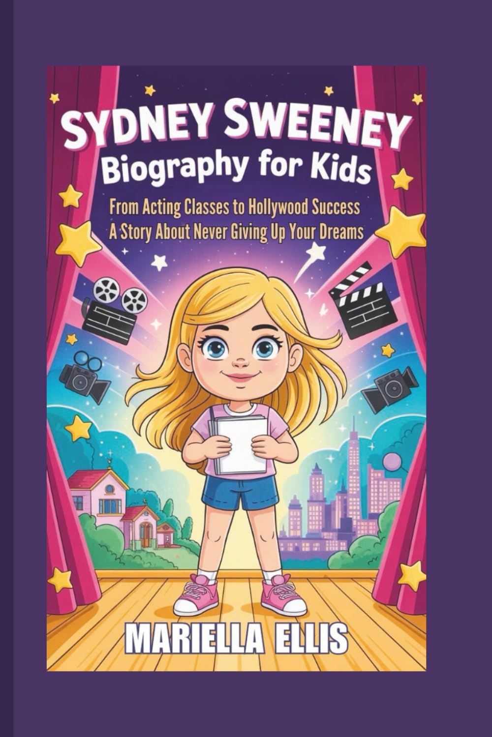 SYDNEY SWEENEY BIOGRAPHY FOR KIDS: From Acting Classes to Hollywood Success - A Story About Never Giving Up Your Dreams