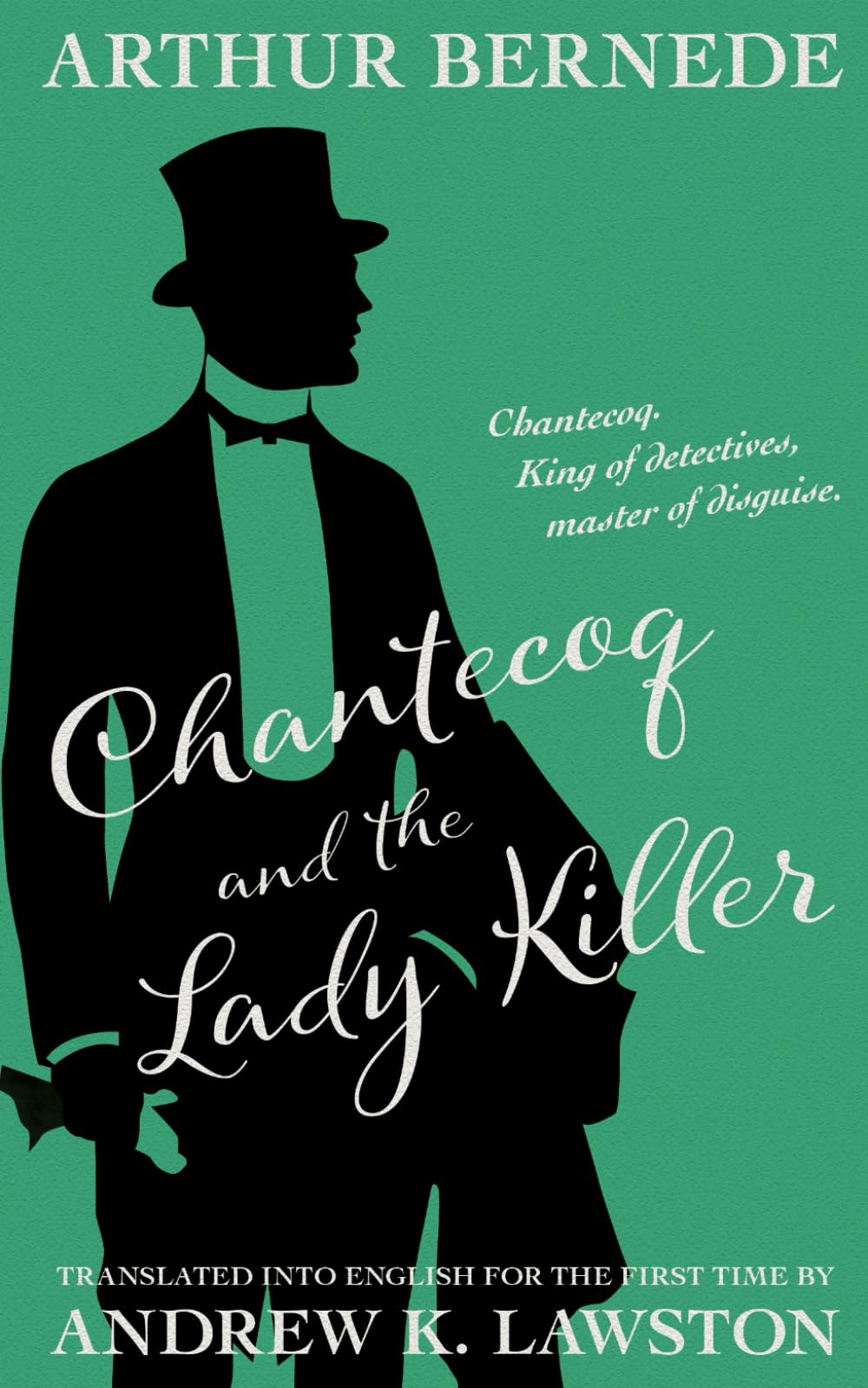 Chantecoq and the Ladykiller (The Further Exploits of Chantecoq)