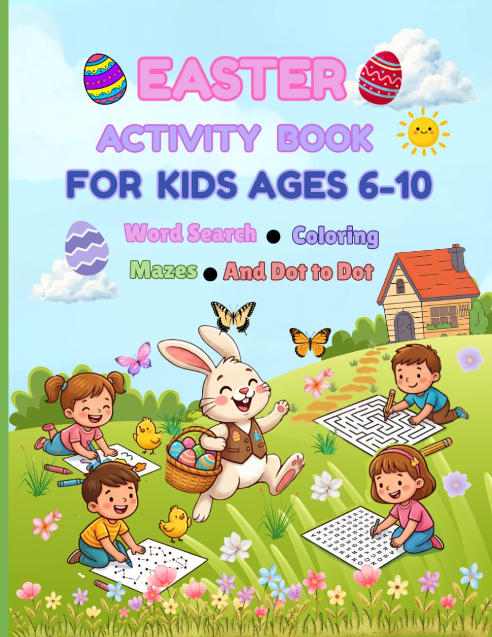 Easter Activity Book for Kids Ages 6-10 Word Search, Coloring Pages, Mazes and Dot to Dot Puzzles for Easter Bunny Fun: Fun Easter Bunny Puzzles ... Activities for Preschool and Elementary Kids