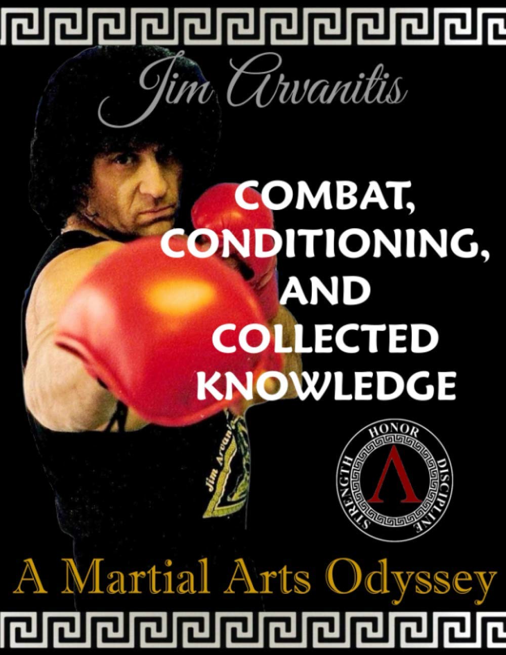 Combat, Conditioning, and Collected Knowledge: A Martial Arts Odyssey