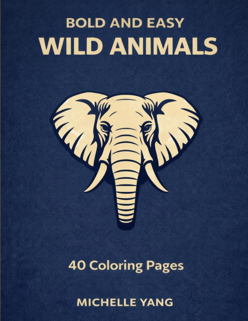 Wild Animals Coloring Book: Bold and Easy Designs for Adults and Teens
