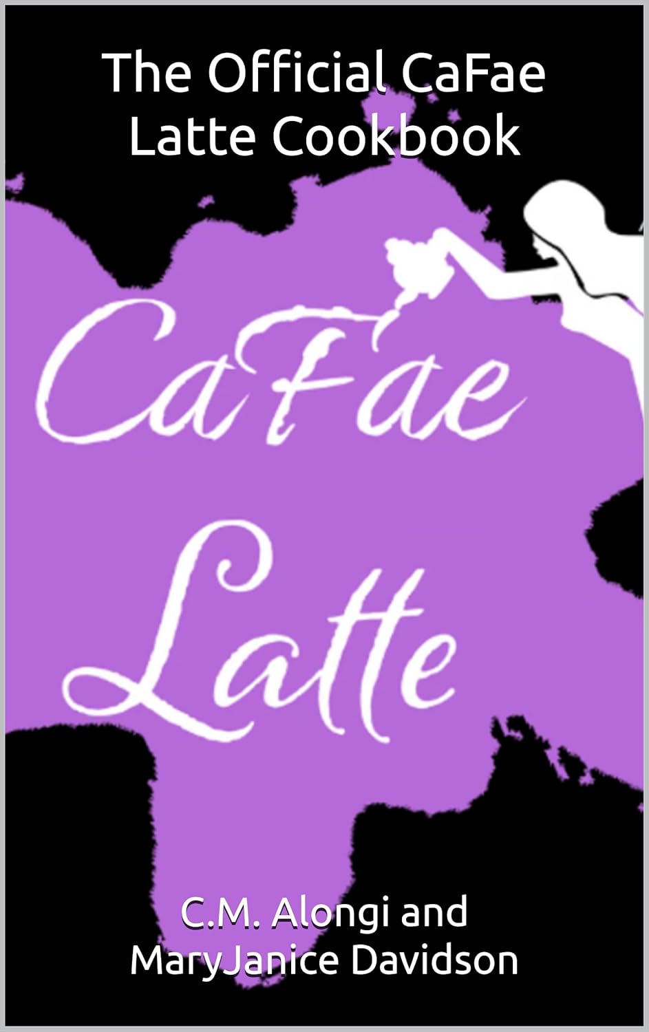The Official CaFae Latte Cookbook