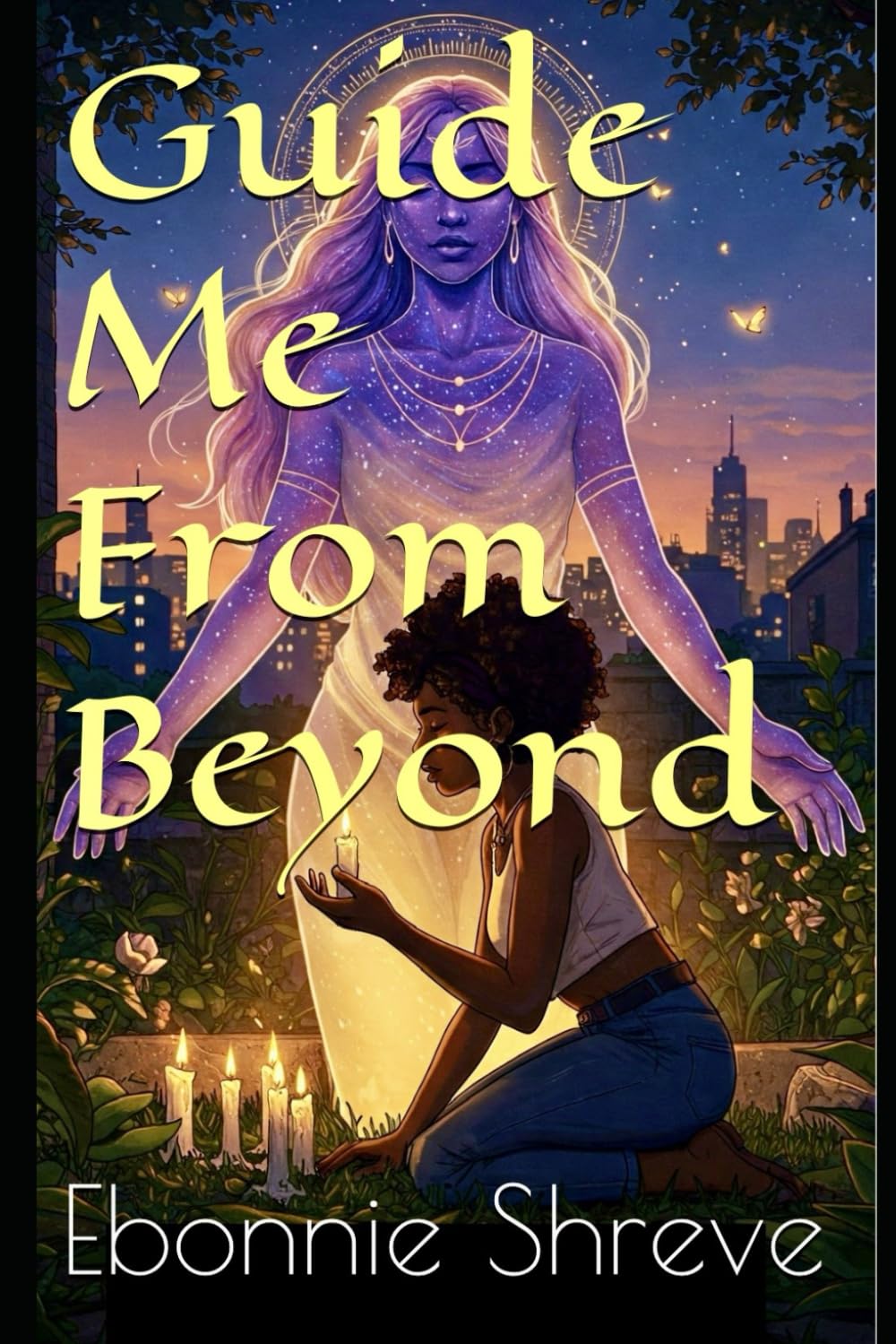 Guide Me From Beyond: Cosmic Chronicles: Book 1