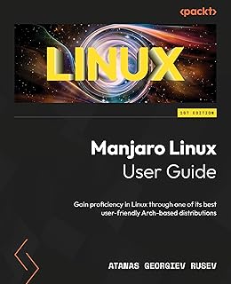 Manjaro Linux User Guide: Gain proficiency in Linux through one of its best user-friendly Arch-based distributions
