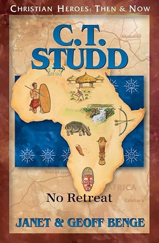 C.T. Studd: No Retreat (Christian Heroes: Then &amp; Now)