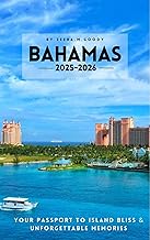 BAHAMAS 2025–2026 TRAVEL GUIDE: Your Passport to Island Bliss & Unforgettable Memories