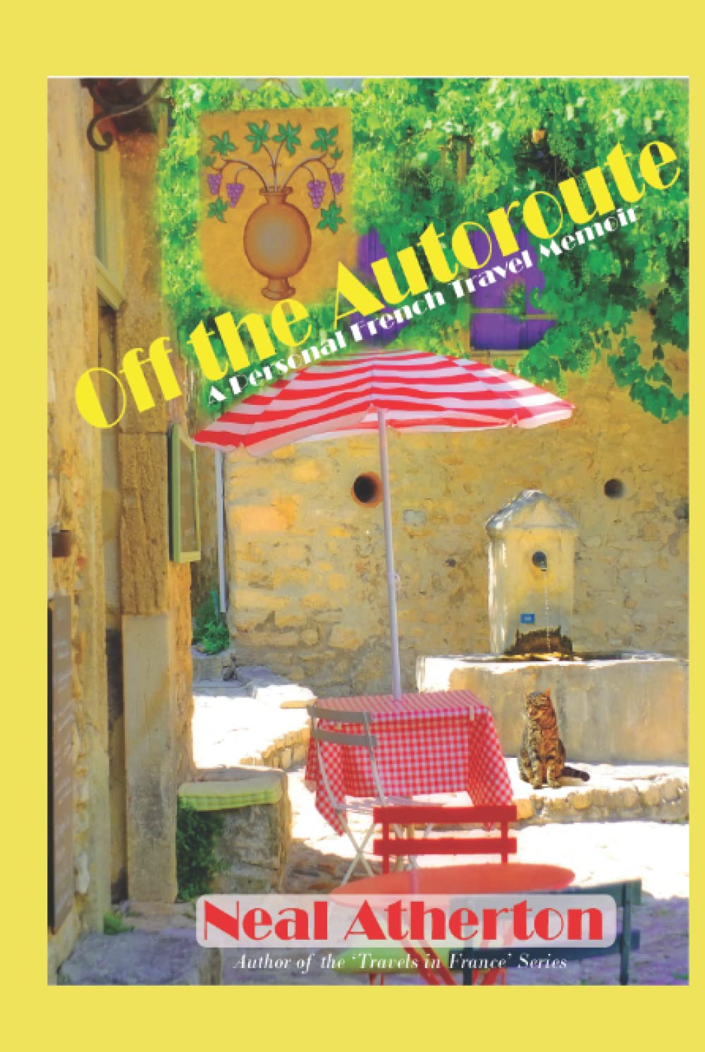 Off the Autoroute: A Personal French Travel Memoir