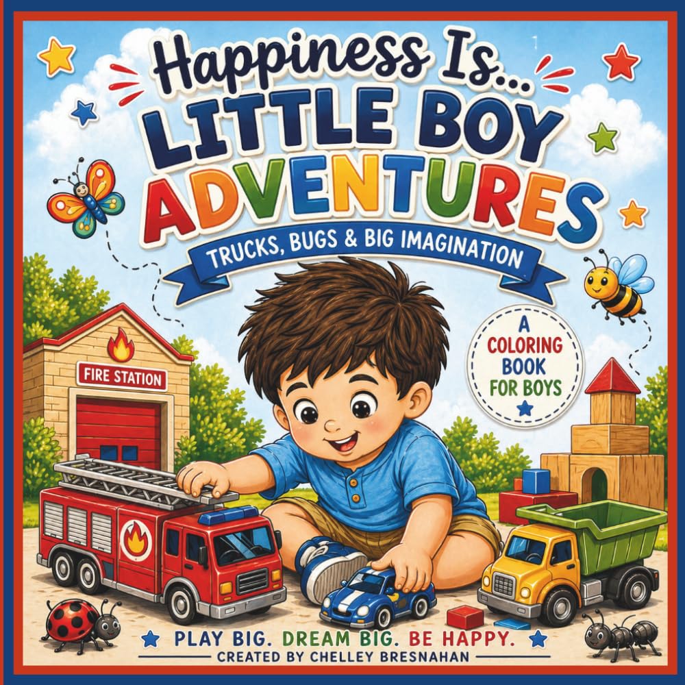 Little Boy Adventures: Trucks, Bugs, & Big Imaginations