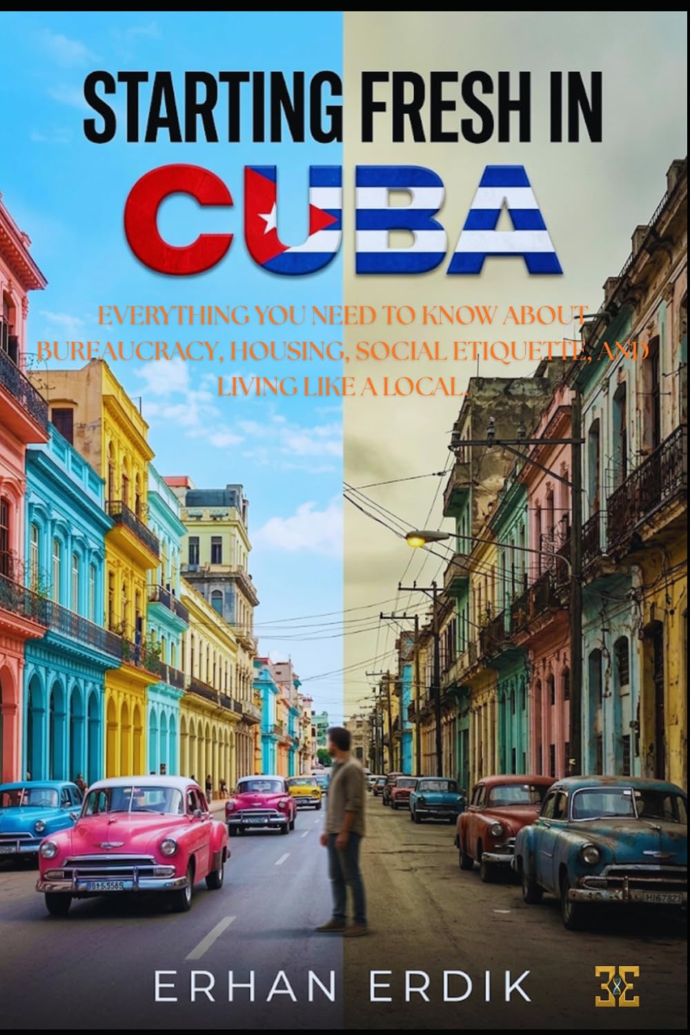 STARTING FRESH IN CUBA: Everything You Need to Know About Bureaucracy, Housing, Social Etiquette, and Living Like a Local.